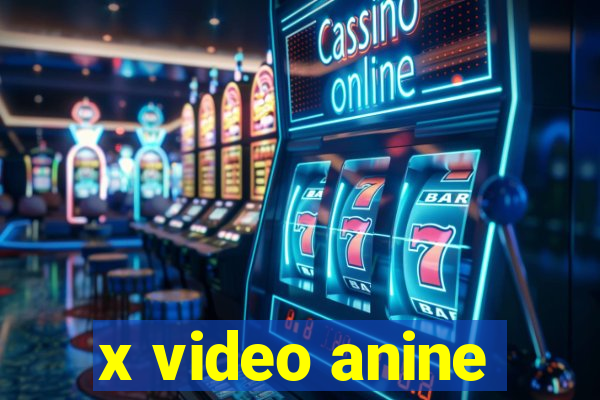 x video anine